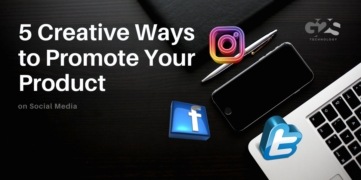 5 Creative Ways to Promote Your Product on Social Media